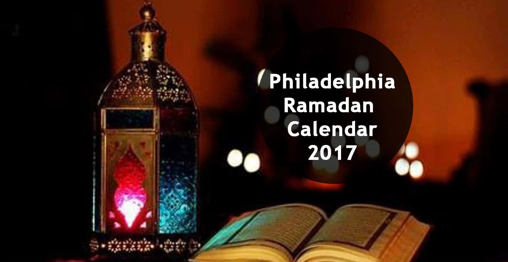 Philadelphia ramadan calendar 2017