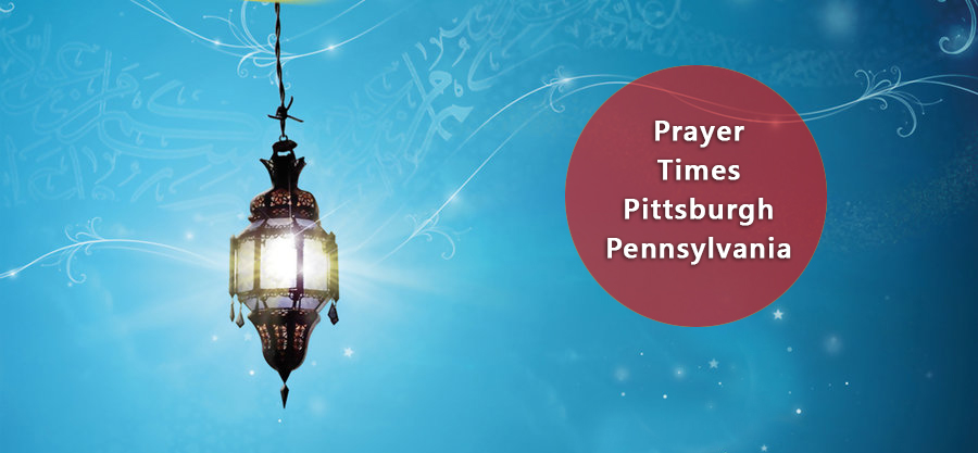 prayer times Pittsburgh Pennsylvania