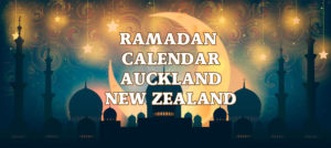 Ramadan Calendar Auckland New Zealand 2017